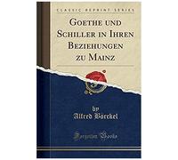 Börckel, A: Goethe Und Schiller In Ihren Beziehungen Zu Main