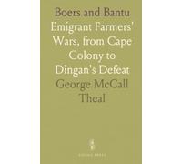 Boers and Bantu: Emigrant Farmers' Wars, from Cape Colony to Dingan's Defeat
