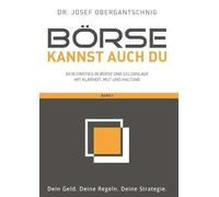 Börse kannst auch du - Band 1: Dein Einstieg in Aktien und Geldanlage mit Klarheit, Mut und Haltung