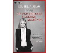 Böse: Die Psychologie unserer Abgründe