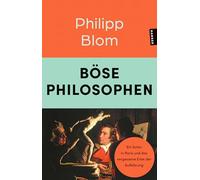 Böse Philosophen: Ein Salon in Paris und das vergessene Erbe der Aufklärung