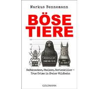 Böse Tiere Safeknacker, Stalker, Serienkiller - True Crime in freier Wildbahn - Markus Bennemann - Goldmann Verlag - ebook (ePub) - Livre