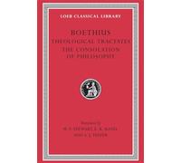 Boethius: Theological Tractates. Loeb 74, Consolation of Philosophy