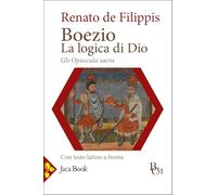 Boezio. La logica di Dio. Gli Opuscula sacra. Testo latino a fronte