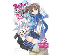 Bofuri: I Don't Want to Get Hurt, so I'll Max Out My Defense., Vol. 10 (light novel)
