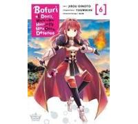 Bofuri: I Don't Want To Get Hurt, So I'll Max Out My Defense., Vol. 6 (Manga)