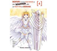 Bofuri : Je suis pas venue ici pour souffrir alors j'ai tout mis en défense T04