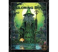 Bog Witches And Swamp Things: A Coloring Book (Magical Coloring Book Series)