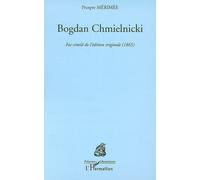 Bogdan Chmielnicki Fac-similé de l'édition originale (1865) - Prosper Mérimée - L'harmattan - broché - Essai