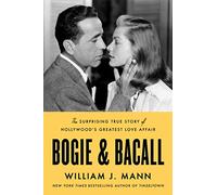 William Mann – Bogie & Bacall: L'histoire vraie de leur idylle, écart d'âge et héritage