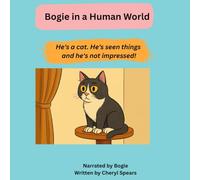 Bogie in a Human World: He's a Cat. He's Seen Things and He's Not Impressed!