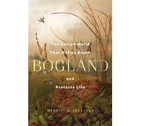 Bogland The Secret World That Defies Death and Protects Life - Merritt R. Turetsky - W. w. norton & company - ebook (ePub) - Livre