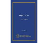 Bogle Corbet (v.1) : ou, Les émigrants
