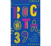 Bogota 39 : Nouvelles voix d'Amérique latine (Onew01 13 06 2019)