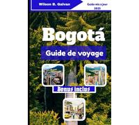 Bogotá Guide de voyage (2025): Où aller, quoi manger et comment se déplacer comme un local