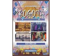 Bogotá Reiseführer 2026: Ihr umfassender Reiseführer für Kolumbiens Hauptstadt - mit Stadtspaziergängen, Restaurantempfehlungen, Nachtleben, ... und allem, was Sie wissen müssen