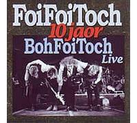 Boh Foi Toch - 10 Jaar Boh Foi Toch [Import]