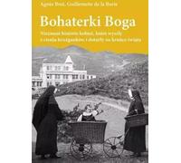 Bohaterki Boga - Brot Agnes, de la Borie Guillemette (littérature, non-fiction, reportage en polonais)