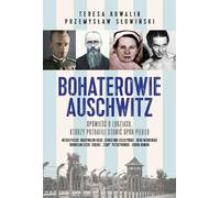 Bohaterowie Auschwitz - Przemysław Słowiński, Teresa Kowalik (Literatur, Geschichte auf Polnisch)