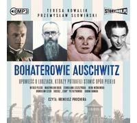Bohaterowie Auschwitz - Teresa Kowalik, Przemysław Słowiński (Audiobook auf Polnisch)