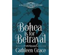 Bohea is for Betrayal: A Tea is for Terror Mystery