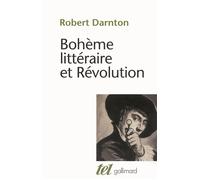 Robert Darnton – Bohème littéraire et Révolution: Le monde des livres au XVIIIe siècle – Broché