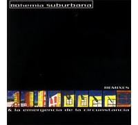 Bohemia Suburbana - Remixes & La Emergencia De La Circunstancia