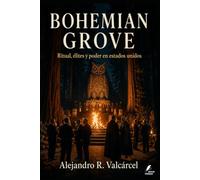BOHEMIAN GROVE: Ritual, élites y poder en estados unidos