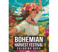 Bohemian Harvest Festival Coloring Book: Rustic Folk Art Coloring Pages with Seasonal Patterns, Cozy Scenes, and Autumn Charm for Adults to Relax & De-Stress