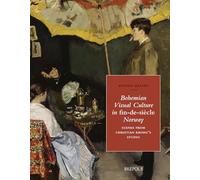 Bohemian Visual Culture in Fin-De-Siecle Norway: Scenes from Christian Krohgs Studio