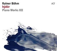 Bohm Rainer - Hydor (Piano Works XII)