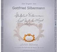 Bohme - Die Orgeln Von Gottfried Silbermann Vol