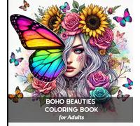 Boho Beauties Coloring Book for Adults: A Bohemian Coloring Journey of Feminine Spirit, Inner Peace and Artistic Freedom.
