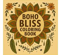 Boho Bliss: Calming Adult Coloring Book with Hand-Drawn Boho Patterns & Nature Art for Mindfulness & Creativity
