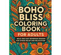 Boho Bliss Coloring Book For Adults: Bold and Easy Bohemian Designs for Stress Relief and Relaxation