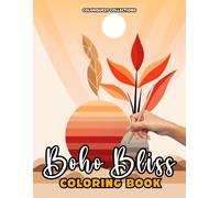 Boho Bliss Coloring Book: Unwind With Minimalist Magic Where Less Is More And Zen Is Plenty (Minimalist Boho Coloring Books)