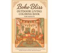 Boho Bliss-Outdoor Living Coloring Book for Adults: Grayscale Bohemian Patio Gardens & Cozy Outdoor Spaces for Relaxation and Stress Relief: 35 ... Living Areas - Perfect for Adults & Teen