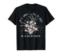 Boho Botanical « In a world full of roses, be a wildflower » T-Shirt