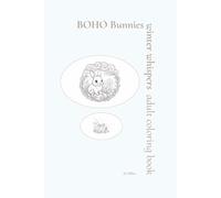 BOHO Bunnies Winter Whispers Adult Coloring Book: Mindful Moments Where Stillness Blooms Beneath Falling Snow Color the Whispers of Winter’s Dream for ... Escape to Soothe, Center, and Inspire Calm