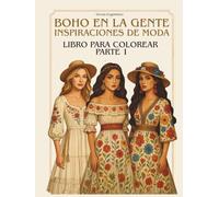 BOHO EN LA GENTE INSPIRACIONES DE MODA LIBRO PARA COLOREAR PARTE 1: Un libro para colorear para personas interesadas en la moda, el diseño y para ... jugar con los colores y disfrutan coloreando