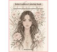 Boho Goddess Coloring Book: Disegni Floreali e Spirituali per Relax, Mindfulness e Benessere