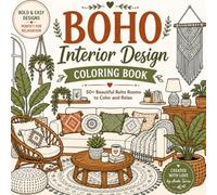 BOHO INTERIOR DESIGN COLORING BOOK: 50+ BEAUTIFUL BOHO ROOMS TO COLOR AND RELAX