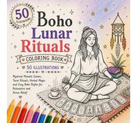 Boho Lunar Rituals Coloring Book: Mystical Moonlit Scenes, Tarot Rituals, Herbal Magic and Cozy Boho Nights for Relaxation and Stress Relief