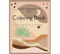 BOHO MINIMALIST ART COLORING BOOK FOR ADULTS AND TEENS: Easy Boho Coloring Book for Adults & Teens, Anxiety & Stress Relief, Abstract floral, landscapes, Easy Boho Coloring Series, Book 1