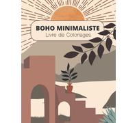 Boho Minimaliste - Livre de Coloriages: Designs modernes, abstraits et esthétiques pour le soulagement de l'anxiété