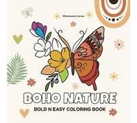BOHO NATURE: Coloring Book for Adults and Kids, Boho Bold n Easy, Simple and Big Designs for Relaxation Featuring Flowers, Landscapes, Mandalas And Boho Things