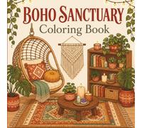 Boho Sanctuary Coloring Book: 40 Bold and Easy Bohemian Interior Designs for Adults and Teens, Featuring Living Rooms, Bedrooms, Reading Nooks and Creative Spaces