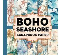 Boho Seashore Scrapbook Paper: Soft Coastal Boho Patterns Inspired by the Beach for Junk Journaling, Scrapbooking, Collage and Paper Crafts