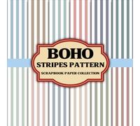 Boho Stripes Pattern Scrapbook Paper Collection: Decorative Boho Stripe Digital Inspired Papers for Scrapbooking, Paper Crafts and Mixed Media Art