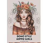 Boho Style Hippie Girls Coloring Book for Adults: 45+ stunning portraits of bohemian women with floral crowns, wavy hair & tribal jewelry - perfect for stress relief, creativity and self-expression.